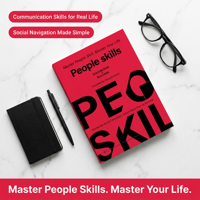 People Skills: Master the Art of Connection and Unlock Every Door to Success