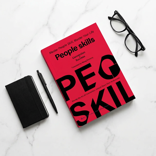 People Skills: Master the Art of Connection and Unlock Every Door to Success